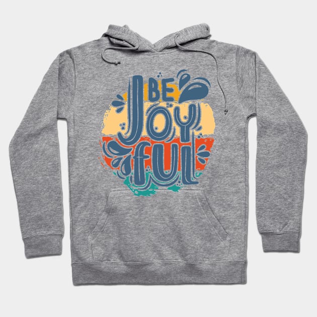 Be Joyful Hoodie by Teefold